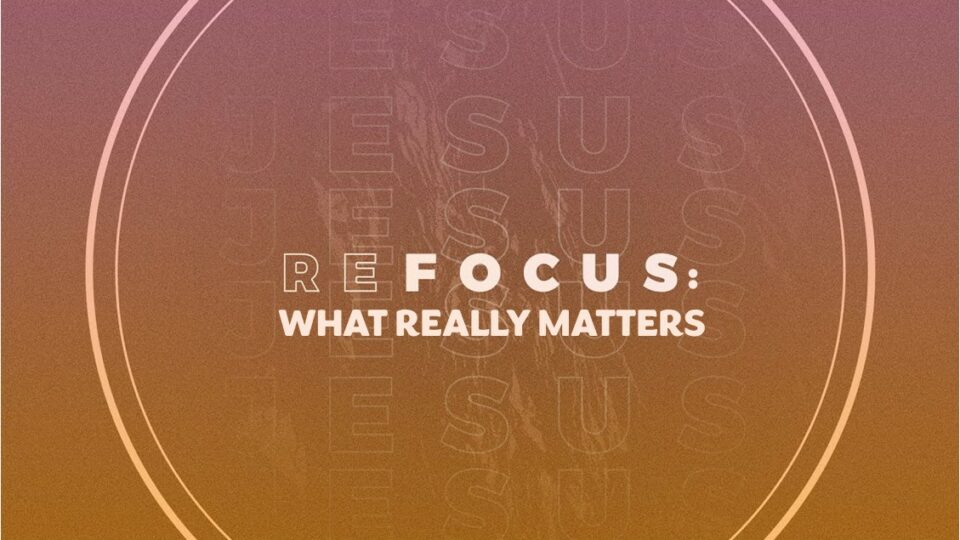 Refocus What Really Matters series February 2023 Jesse Billy